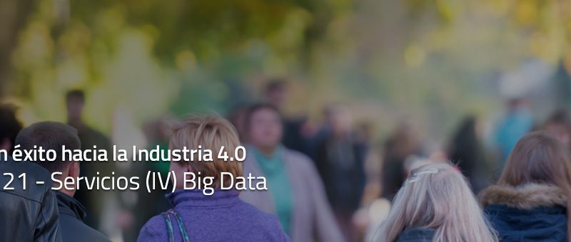Caminar con éxito hacia la Industria 4.0: Capítulo 21 – Big Data